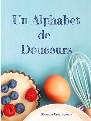 cover image of Un Alphabet de Douceurs